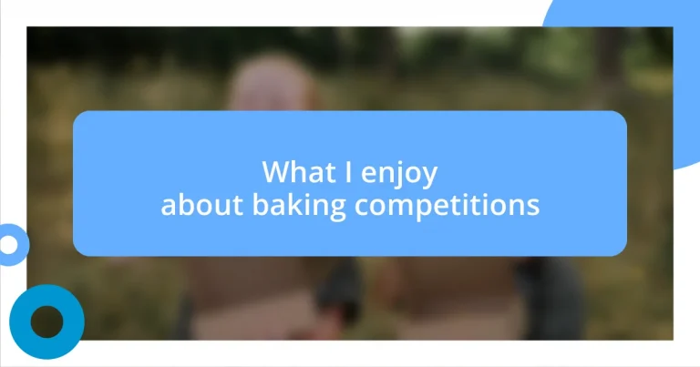 What I enjoy about baking competitions